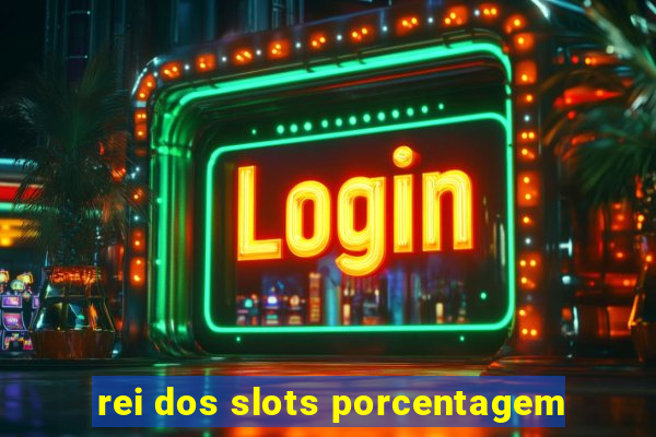 rei dos slots porcentagem